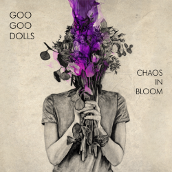 Tracklist & paroles The Goo Goo Dolls - Chaos In Bloom