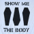 Show Me the Body